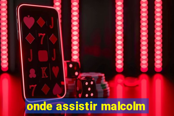 onde assistir malcolm